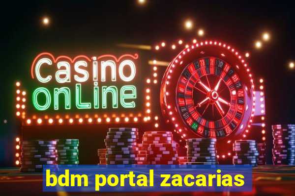 bdm portal zacarias